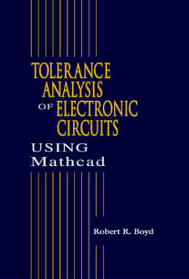 Tolerance Analysis of Electronic Circuits Using MATHCAD - Robert Boyd