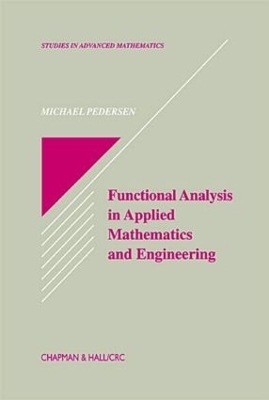 Functional Analysis in Applied Mathematics and Engineering - Michael Pedersen