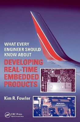 What Every Engineer Should Know About Developing Real-Time Embedded Products - Kim R. Fowler