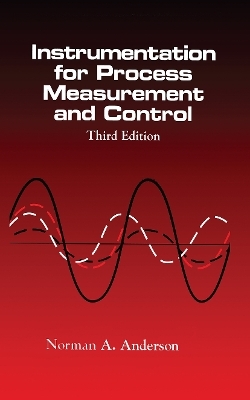 Instrumentation for Process Measurement and Control, Third Editon - Norman A. Anderson