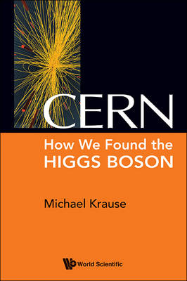 Cern: How We Found The Higgs Boson - Michael Richard Krause