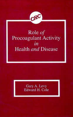 Role of Procoagulant Activity in Health and Disease - Gary A. Levy