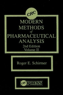 Modern Methods of Pharmaceutical Analysis, Second Edition, Volume II - Roger E. Schirmer