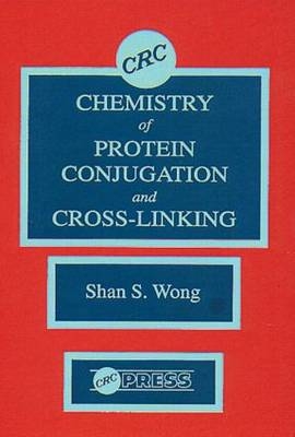 Chemistry of Protein Conjugation and Cross-Linking - Shan S. Wong