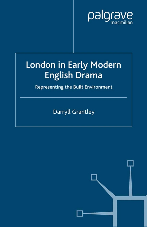 London in Early Modern English Drama -  D. Grantley