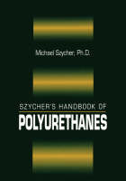 Szycher's Handbook of Polyurethanes, First Edition - 