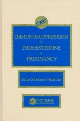Immunosuppression by Progesterone in Pregnancy - Julia Szekeres-Bartho