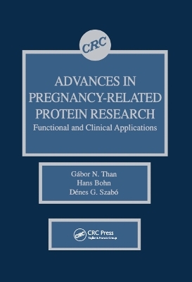 Advances in Pregnancy-Related Protein Research Functional and Clinical Applications - Gabor N. Than, H. Bohn, Denes G. Szabo
