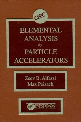 Elemental Analysis by Particle Accelerators - Zeev Alfassi, Max Peisach