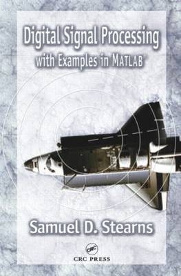 Digital Signal Processing with Examples in MATLAB®, Second Edition - Samuel D. Stearns, Donald R. Hush