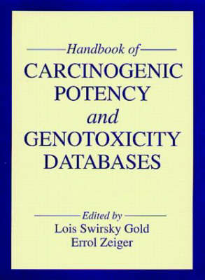 Handbook of Carcinogenic Potency and Genotoxicity Databases - Lois Swirsky Gold, Errol Zeiger