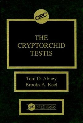 The Cryptorchid Testis - Thomas O. Abney, Brooks A. Keel