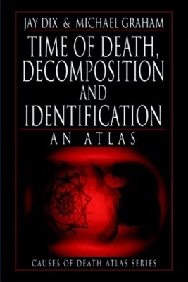 Time of Death, Decomposition and Identification - Jay Dix, Michael Graham