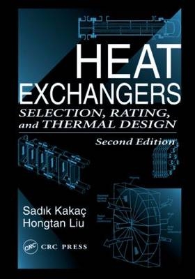 Heat Exchangers - Sadik Kakaç, Hongtan Liu, Anchasa Pramuanjaroenkij