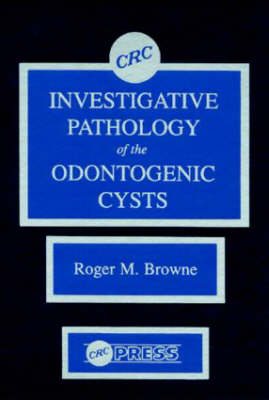 Investigative Pathology of Odontogenic Cysts - Roger M. Browne