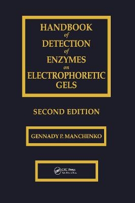 Handbook of Detection of Enzymes on Electrophoretic Gels - Gennady P. Manchenko
