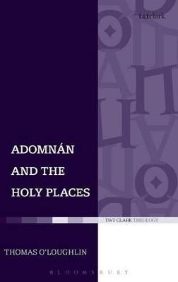 Adomnan and the Holy Places - Thomas O'Loughlin
