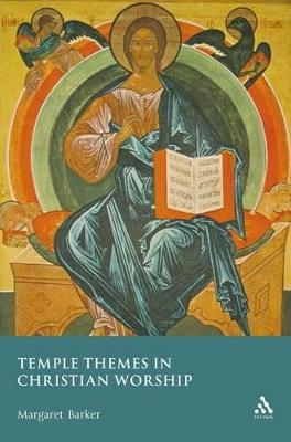 Temple Themes in Christian Worship - Margaret Barker