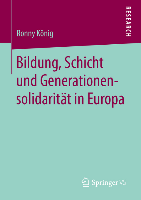 Bildung, Schicht und Generationensolidarität in Europa -  Ronny König