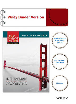 2014 FASB Update Intermediate Accounting, Binder Ready Version - Donald E. Kieso, Jerry J. Weygandt, Terry D. Warfield