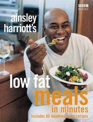 Ainsley Harriott's Low Fat Meals In Minutes - Ainsley Harriott