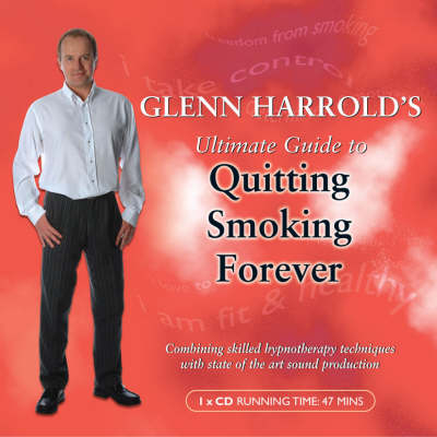 Glenn Harrold's Ultimate Guide to Quitting Smoking Forever - Glenn Harrold