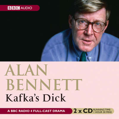 Kafka's Dick - Alan Bennett