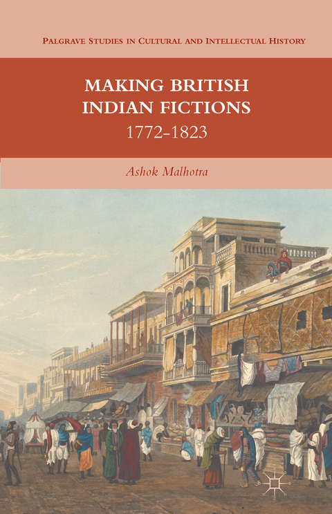 Making British Indian Fictions -  A. Malhotra