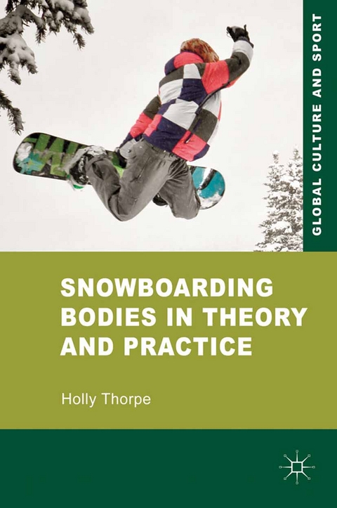Snowboarding Bodies in Theory and Practice -  H. Thorpe