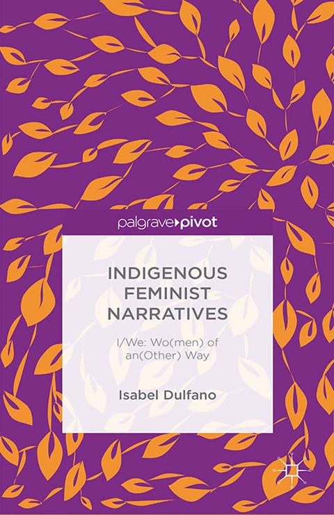 Indigenous Feminist Narratives -  I. DUlfano,  Kenneth A. Loparo