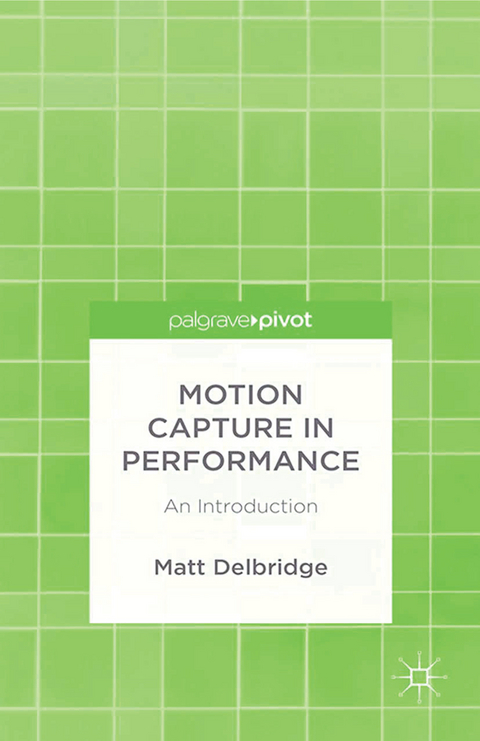 Motion Capture in Performance -  M. Delbridge
