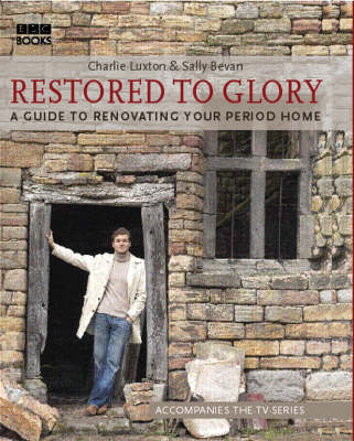 Restored to Glory - Charlie Luxton, Sally Bevan