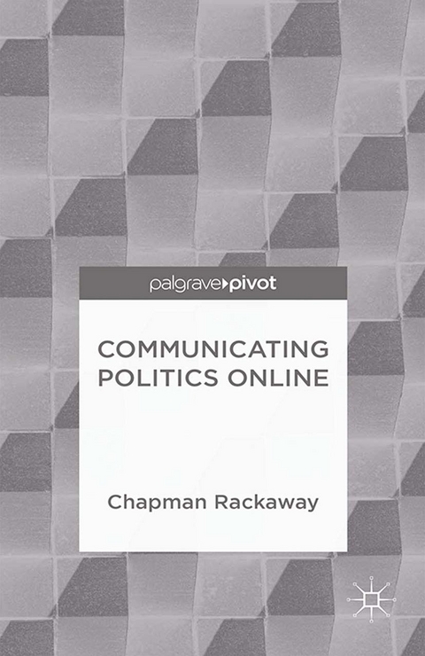 Communicating Politics Online - Chapman Rackaway