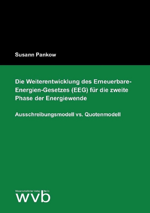Die Weiterentwicklung des Erneuerbare-Energien-Gesetzes (EEG) für die zweite Phase der Energiewende - Susann Pankow
