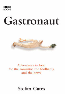 Gastronaut - Stefan Gates