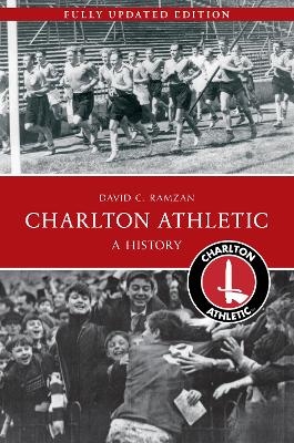 Charlton Athletic A History - David C. Ramzan