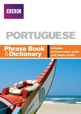 BBC PORTUGUESE PHRASE BOOK & DICTIONARY - Phillippa Goodrich