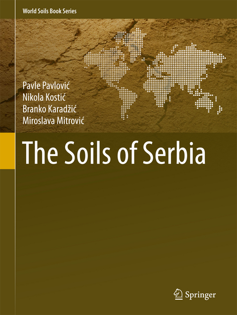 The Soils of Serbia - Pavle Pavlović, Nikola Kostić, Branko Karadžić, Miroslava Mitrović