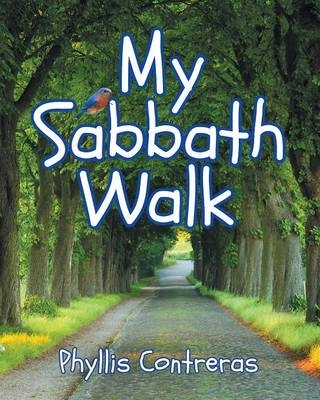 My Sabbath Walk - Phyllis M Contreras
