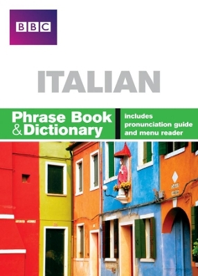 BBC ITALIAN PHRASE BOOK & DICTIONARY - Carol Stanley, Phillippa Goodrich