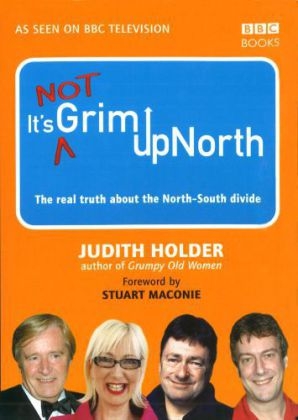 It's Not Grim Up North - Judith Holder