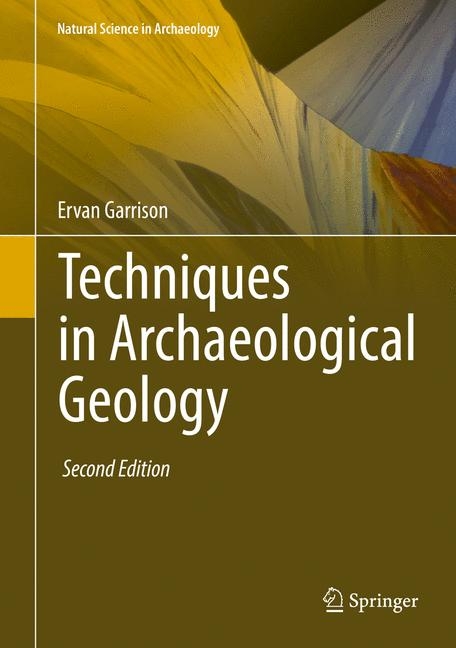 Techniques in Archaeological Geology -  Ervan Garrison
