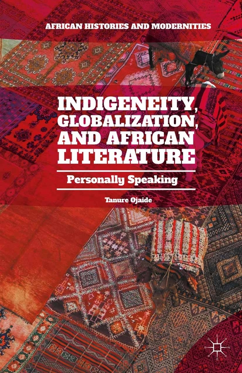 Indigeneity, Globalization, and African Literature -  Tanure Ojaide