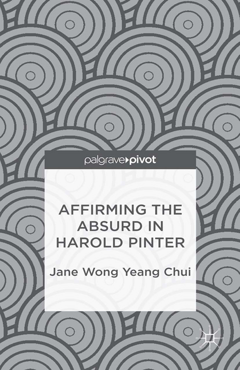 Affirming the Absurd in Harold Pinter -  Jane Wong Yeang Chui