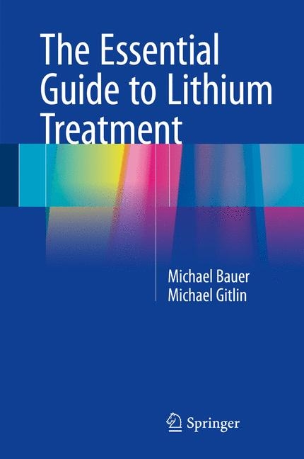 The Essential Guide to Lithium Treatment -  Michael Bauer,  Michael Gitlin