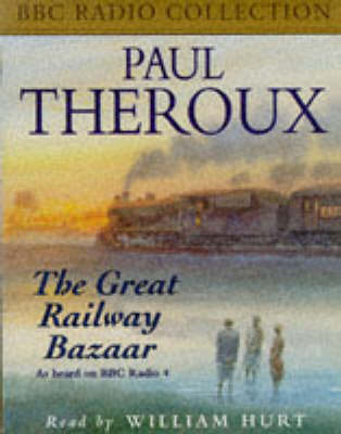 The Great Railway Bazaar - Paul Theroux