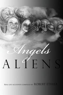 Angels to Aliens - Robert M Ethier