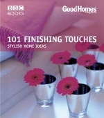 Good Homes: 101 Finishing Touches (Trade) - Good Homes Magazine