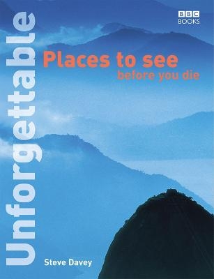 Unforgettable Places to See Before You Die -  stevedavey.com