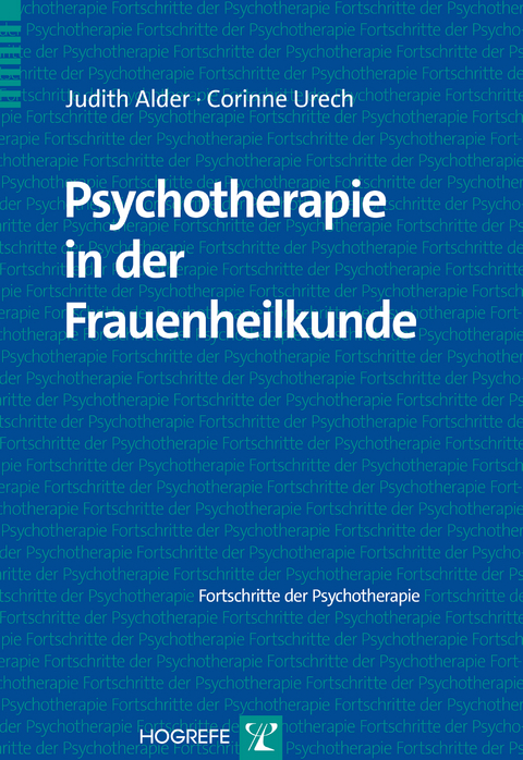 Psychotherapie in der Frauenheilkunde - Judith Alder, Corinne Urech